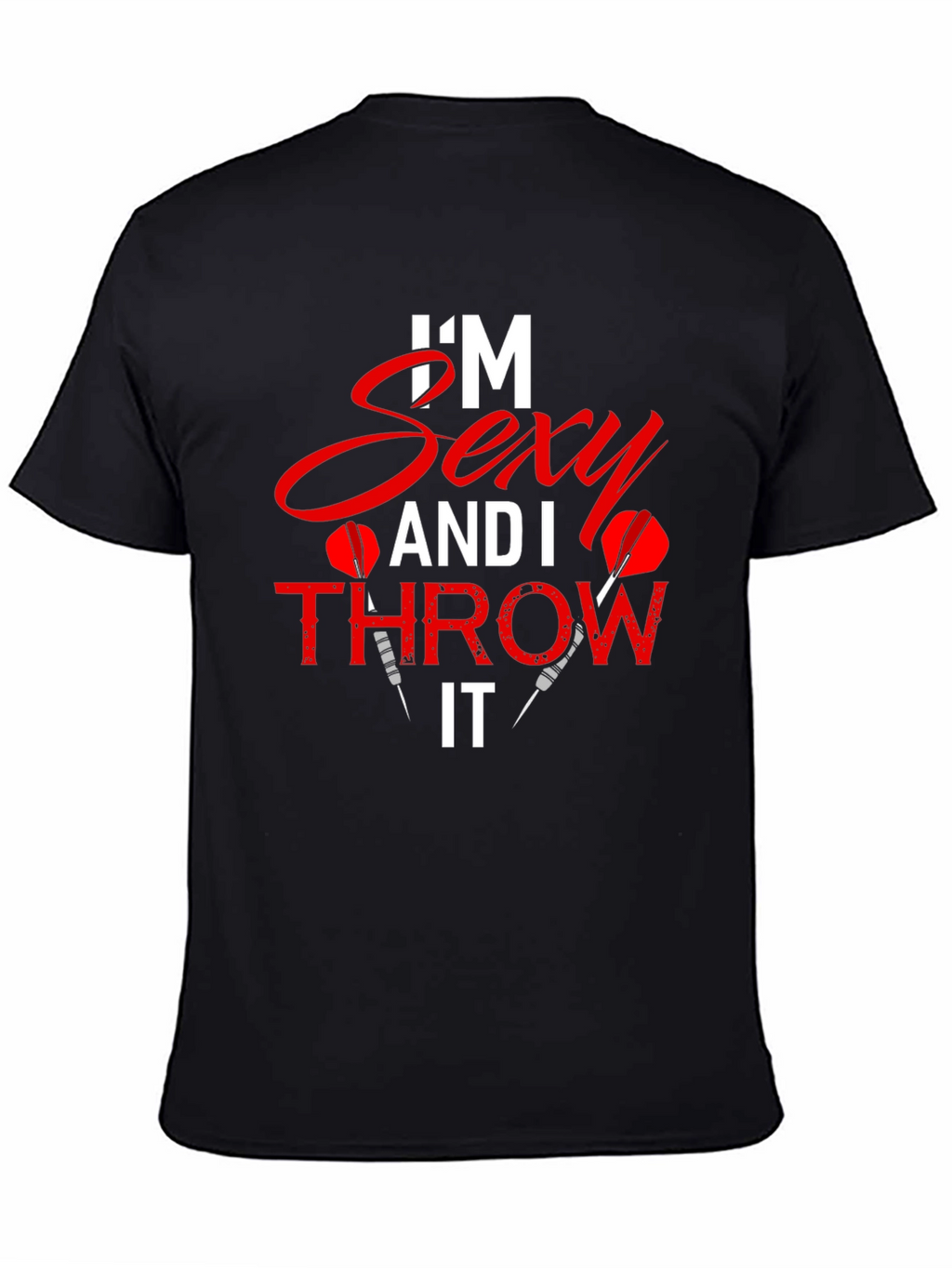 Im Sexy and I Throw It Dart T-Shirt