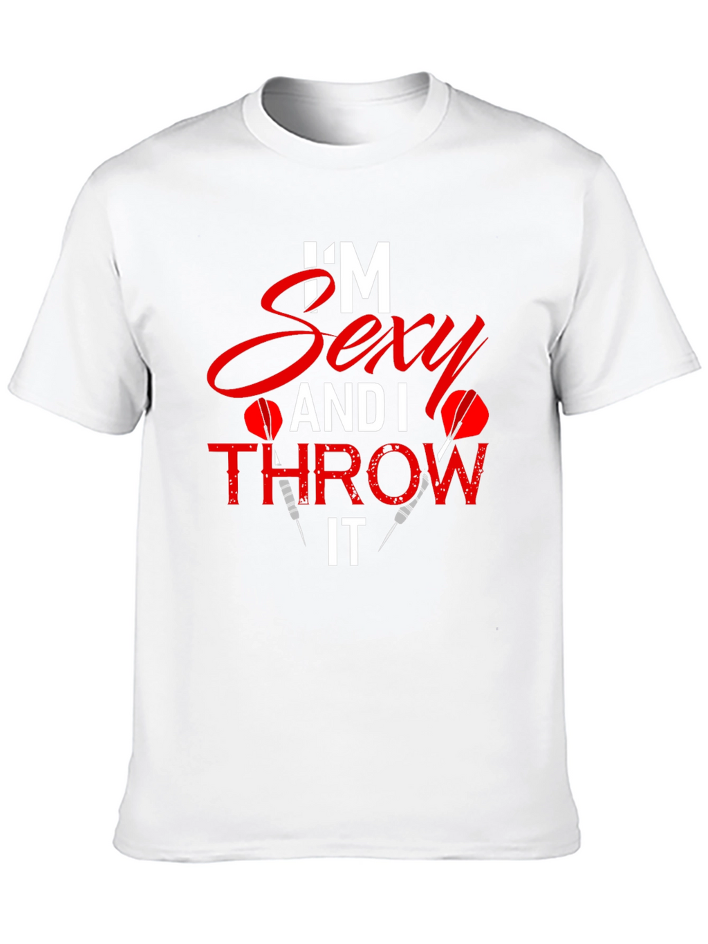 Im Sexy and I Throw It Dart T-Shirt