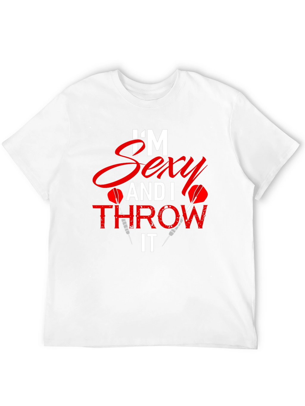 Im Sexy and I Throw It Dart T-Shirt