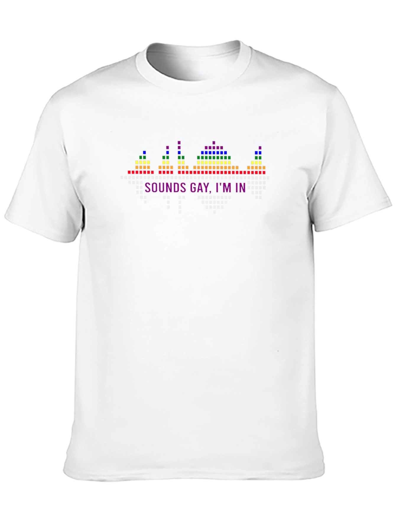 Sounds Gay Im In T-Shirt - Pride Graphic Tee