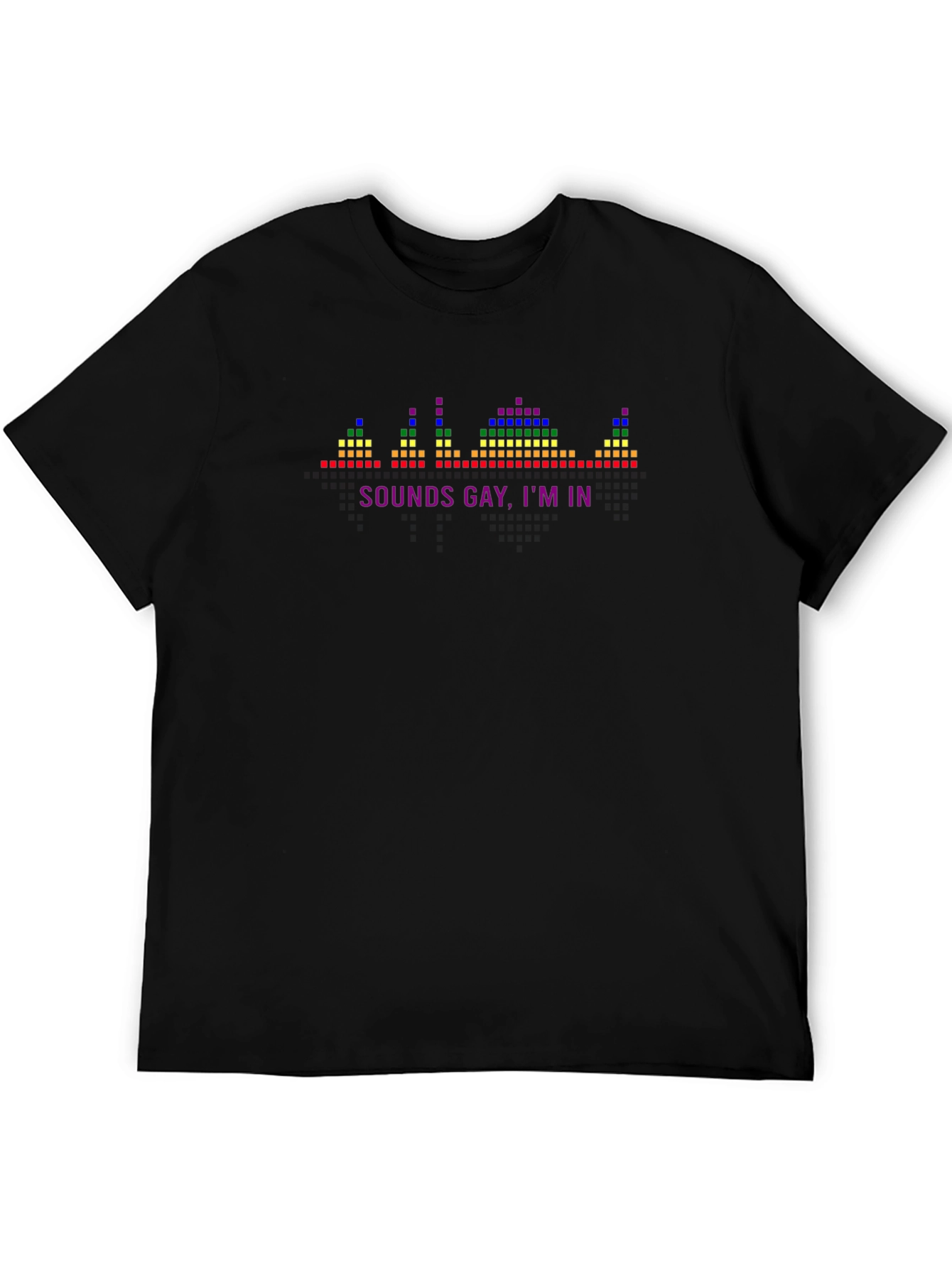Sounds Gay Im In T-Shirt - Pride Graphic Tee