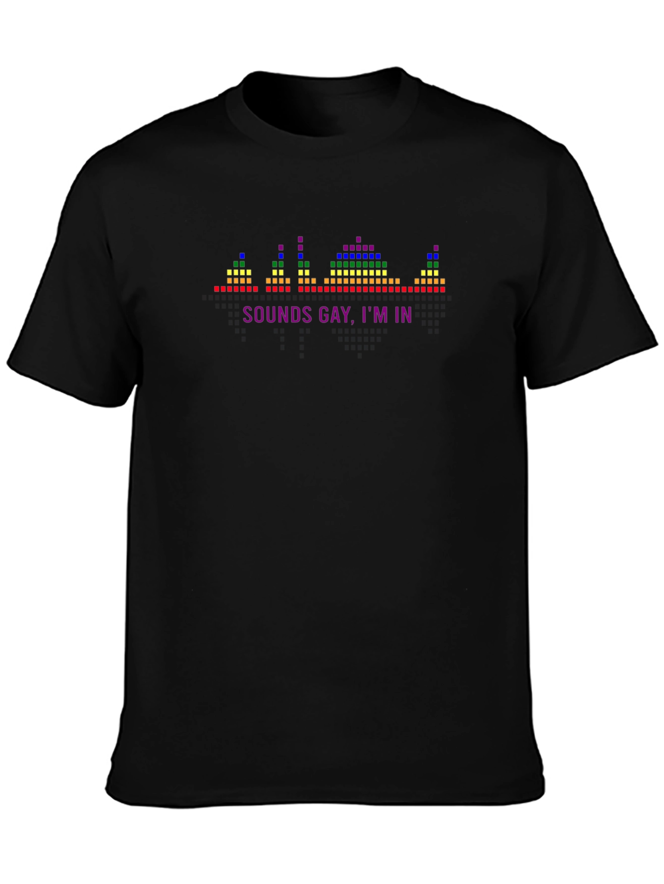 Sounds Gay Im In T-Shirt - Pride Graphic Tee