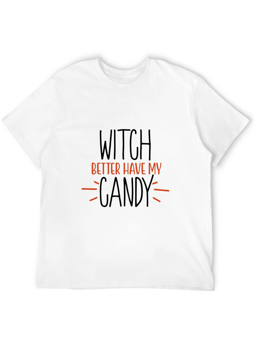 Witch Better Have My Candy Halloween T-Shirt