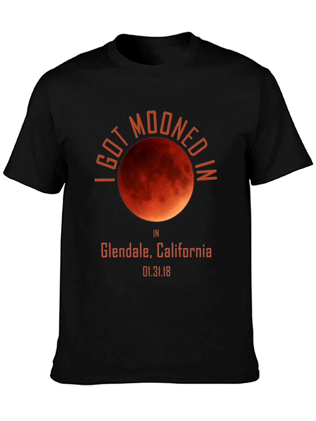 I Got Mooned In Glendale California T-Shirt