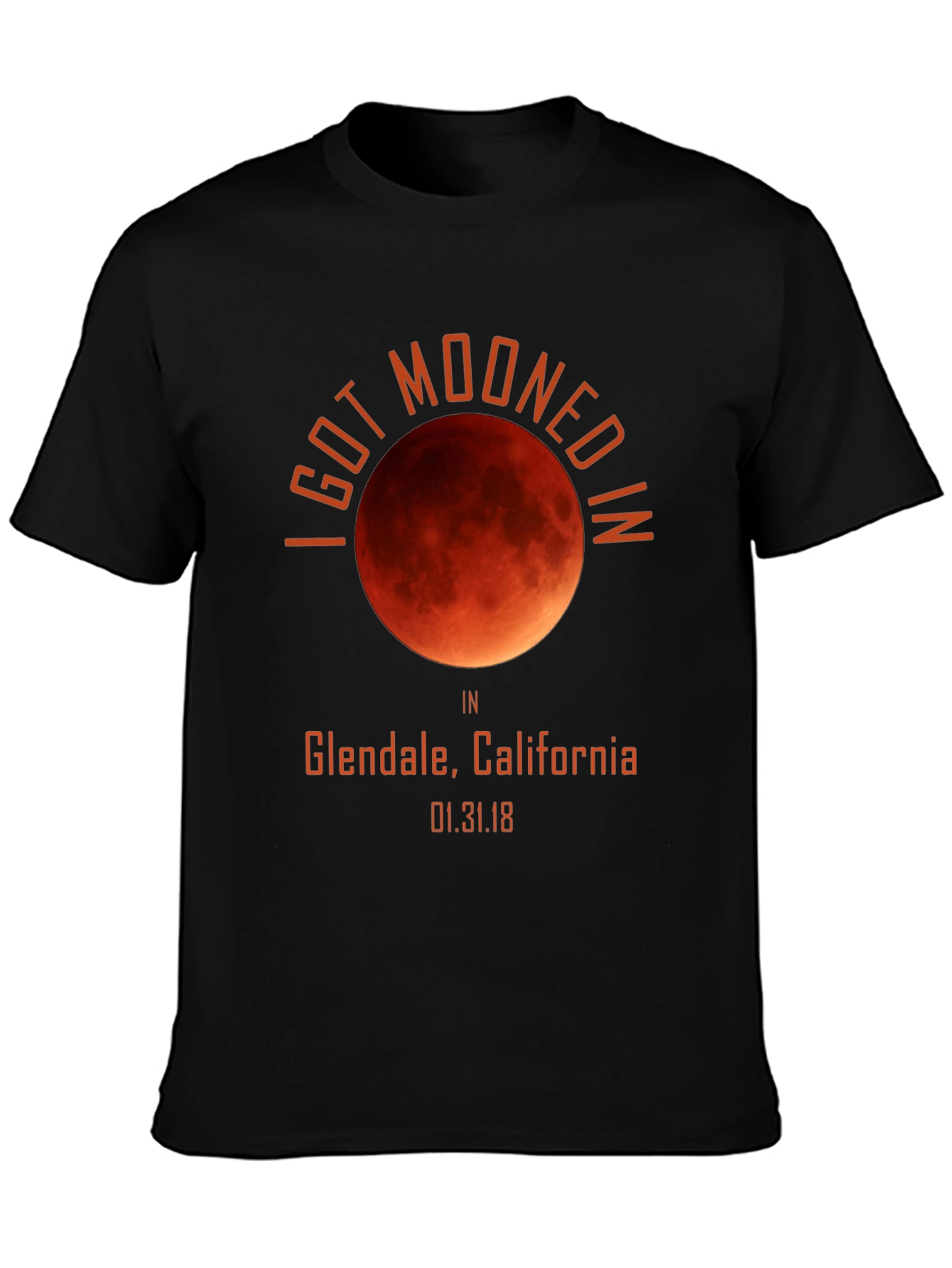 I Got Mooned In Glendale California T-Shirt