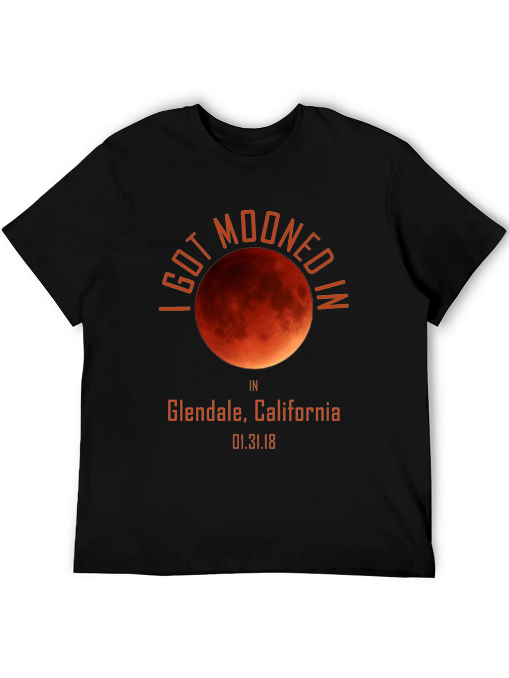I Got Mooned In Glendale California T-Shirt