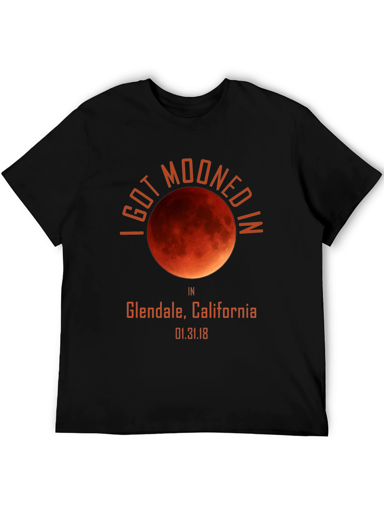 I Got Mooned In Glendale California T-Shirt