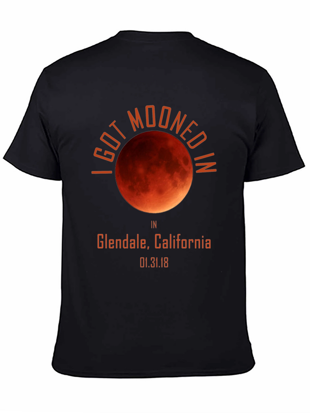 I Got Mooned In Glendale California T-Shirt