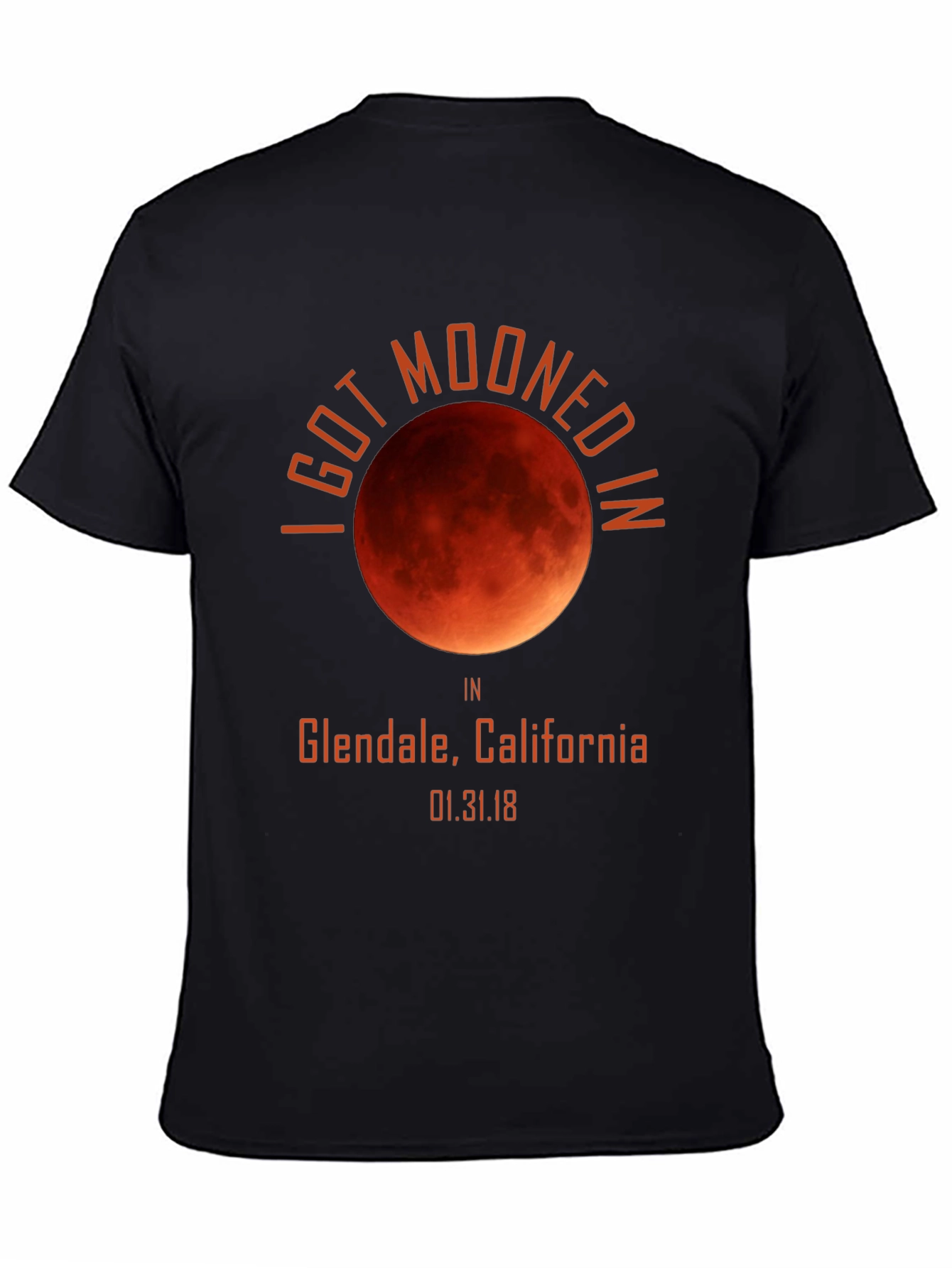 I Got Mooned In Glendale California T-Shirt