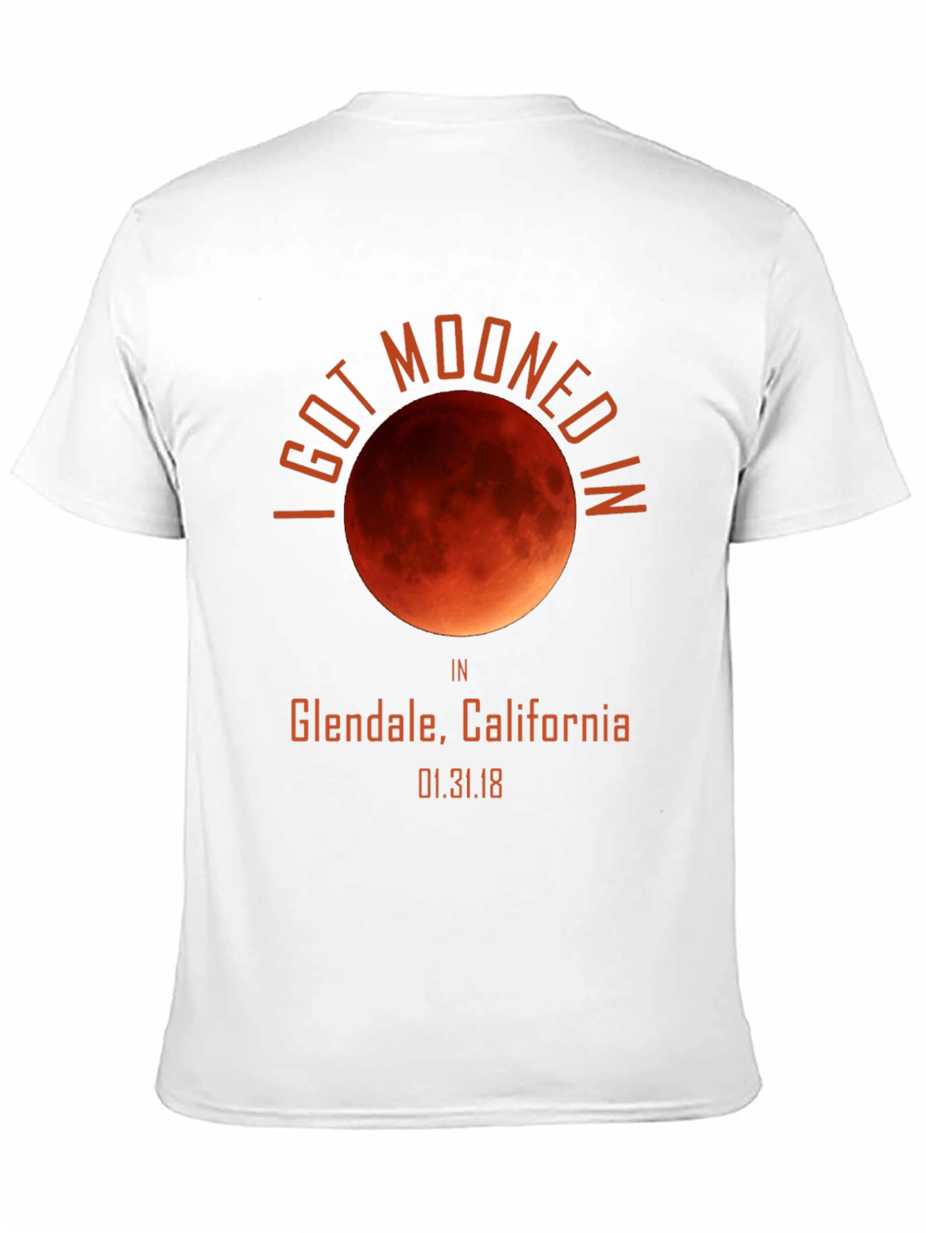 I Got Mooned In Glendale California T-Shirt