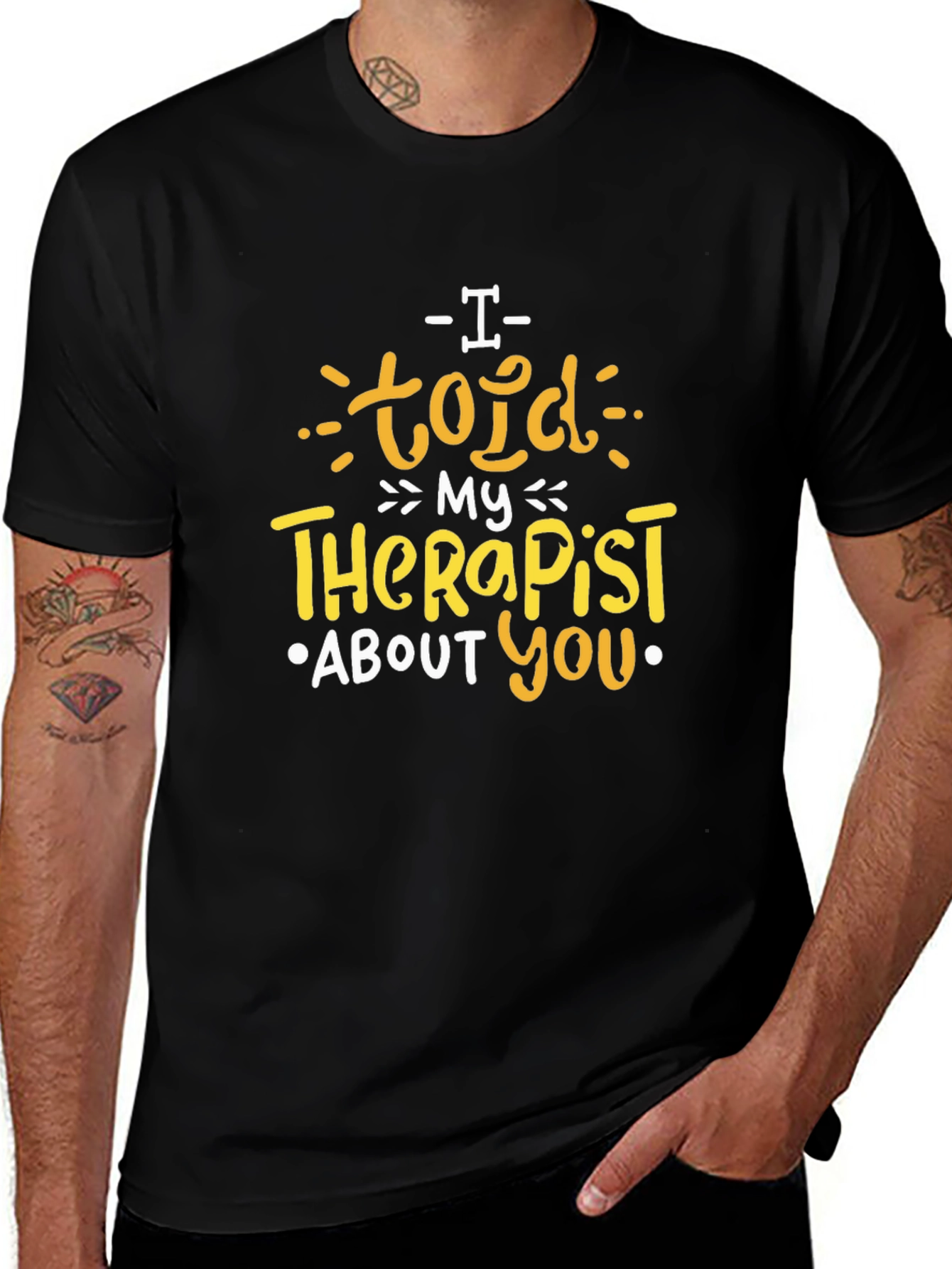 I Told My Therapist About You T-Shirt
