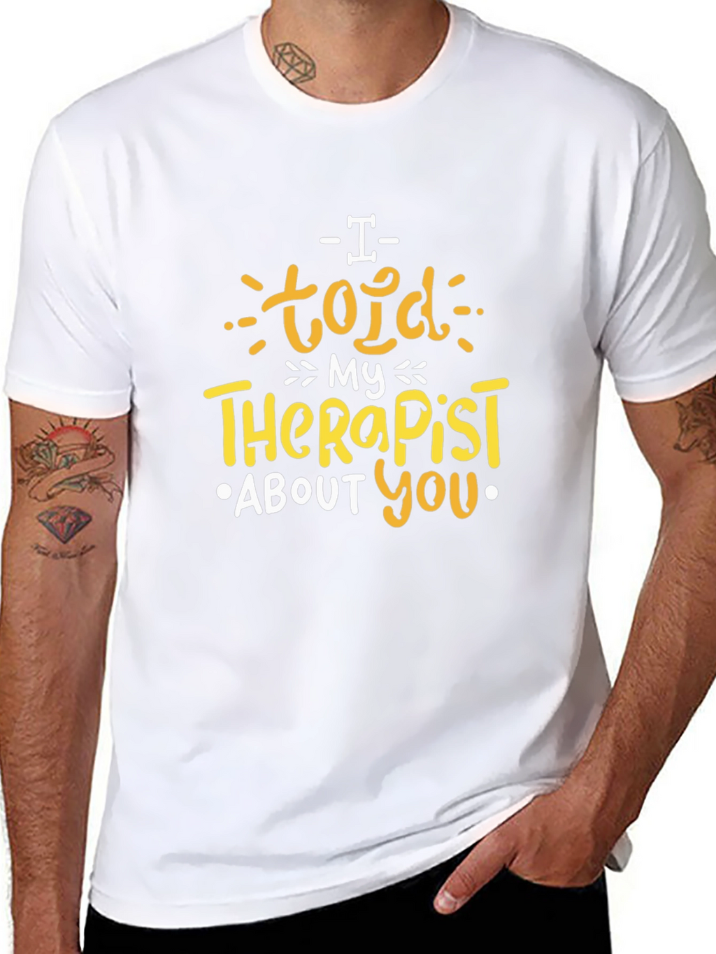 I Told My Therapist About You T-Shirt