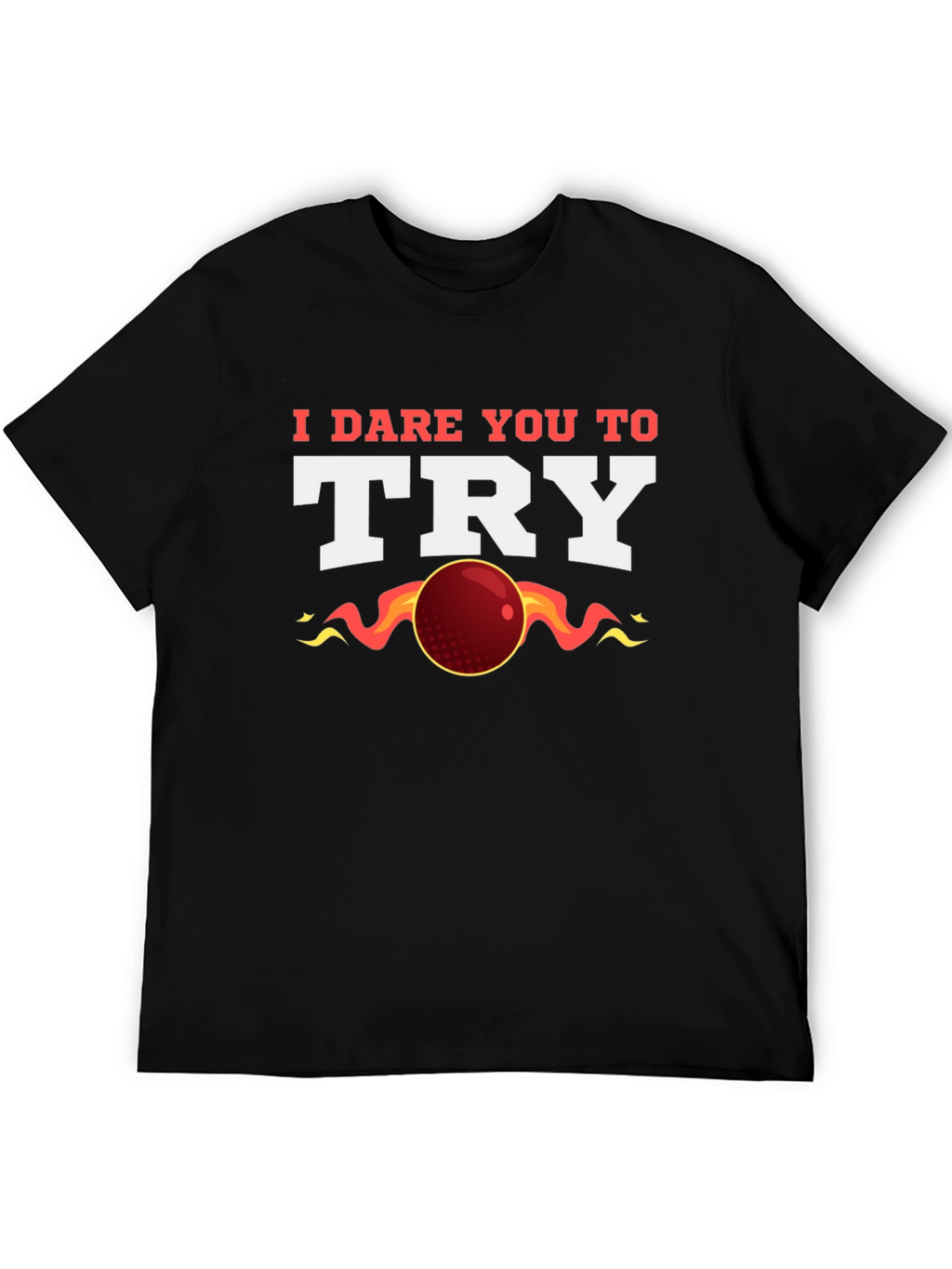 I Dare You to Try T-Shirt