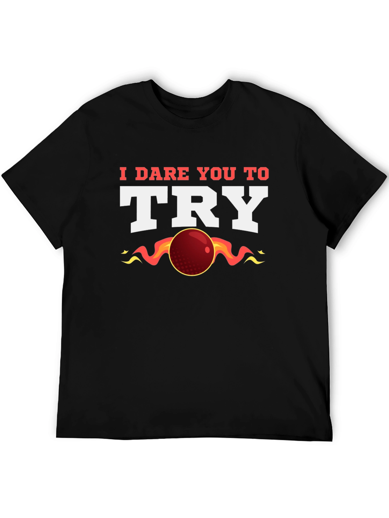 I Dare You to Try T-Shirt