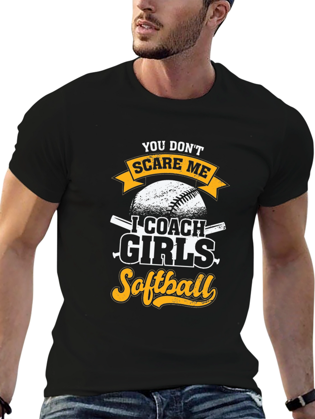 Funny Softball Coach T-Shirt - You Dont Scare Me