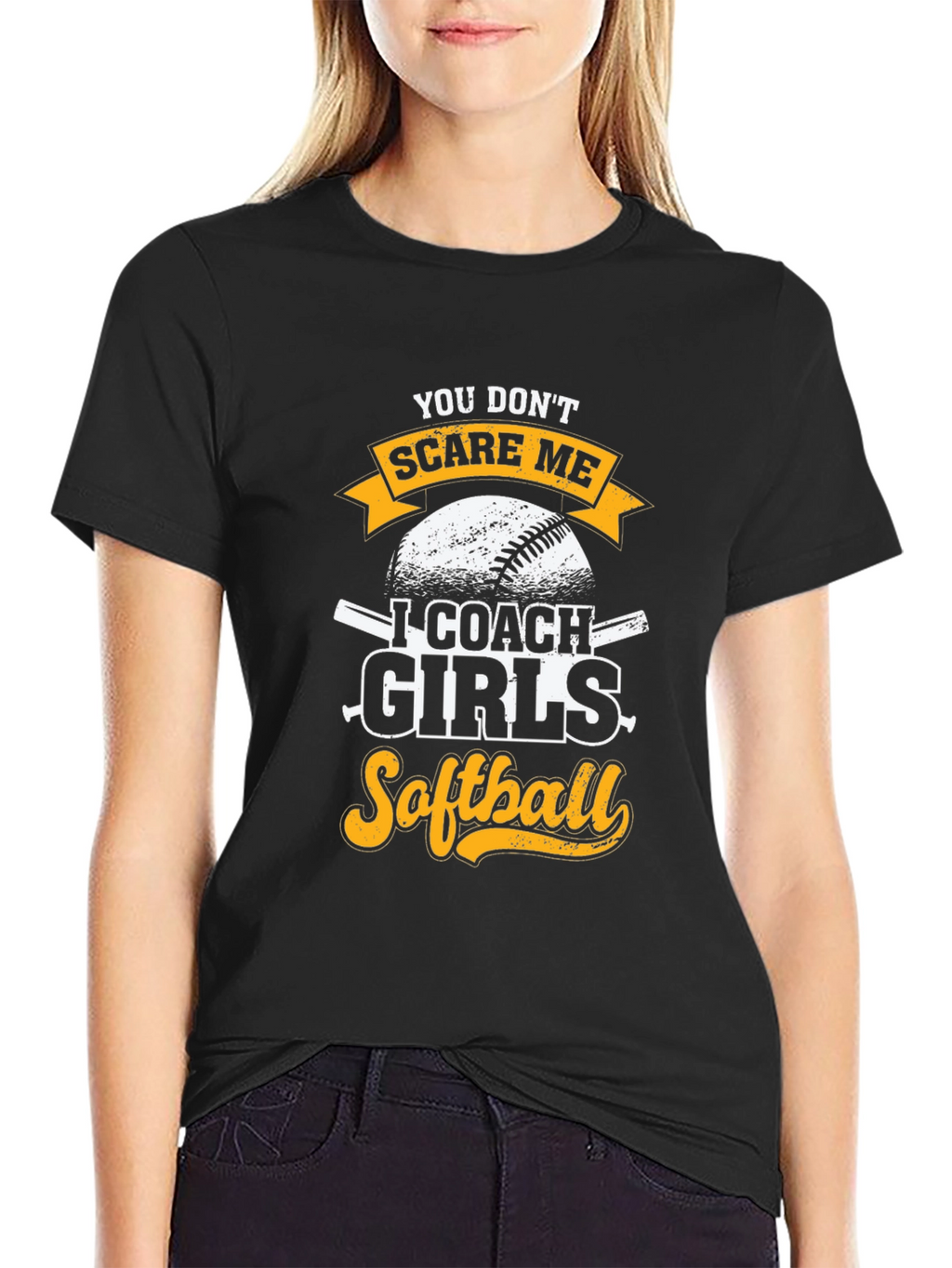 Funny Softball Coach T-Shirt - You Dont Scare Me