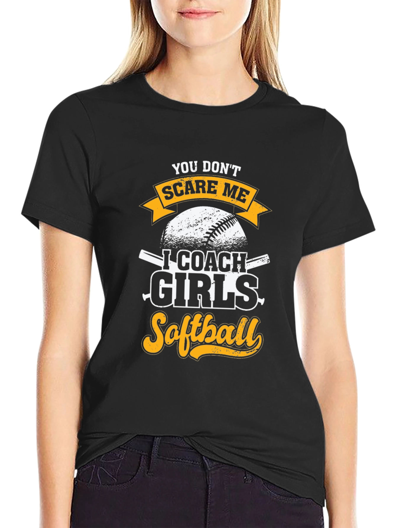 Funny Softball Coach T-Shirt - You Dont Scare Me