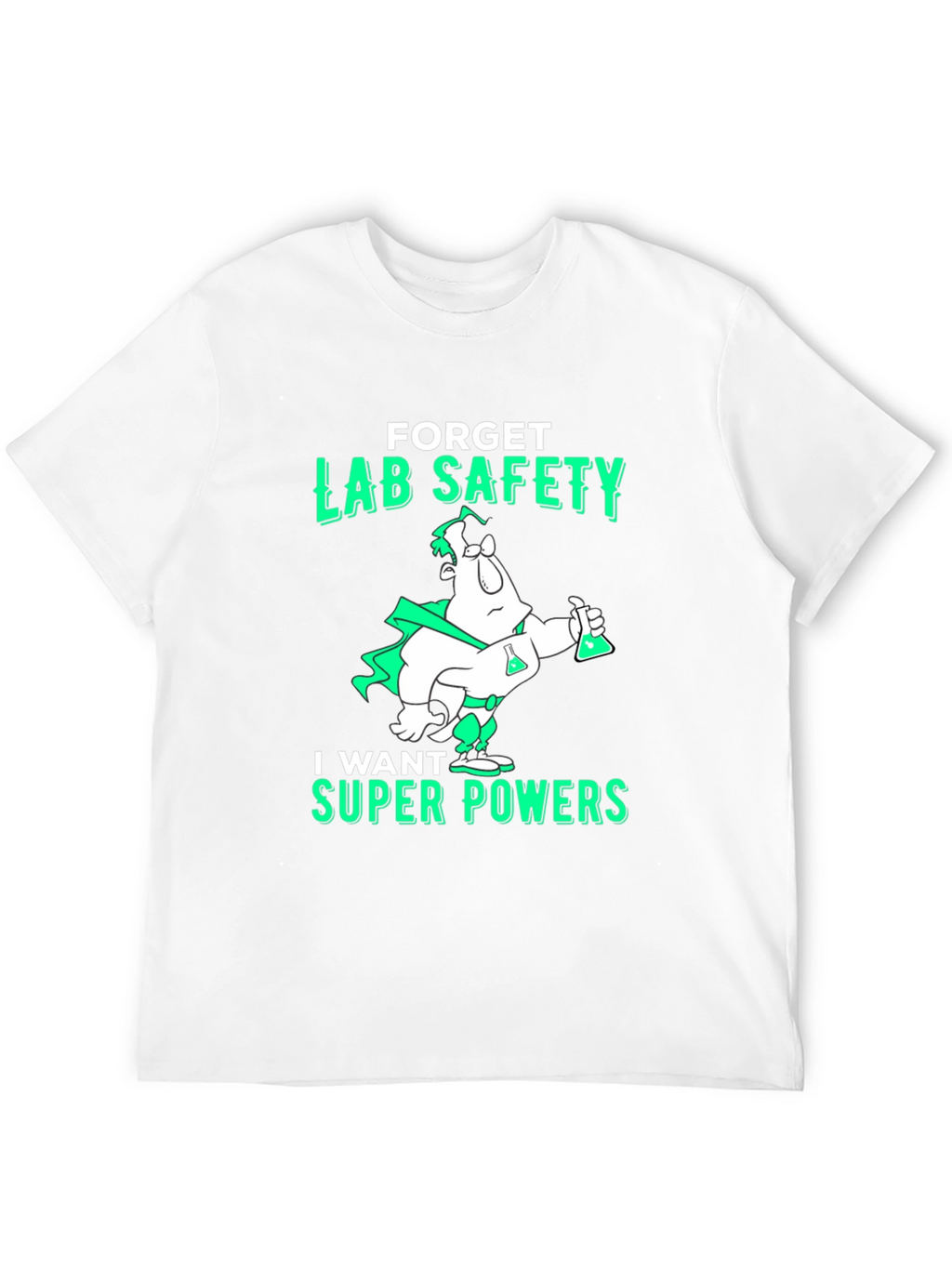 Forget Lab Safety T-Shirt - Super Powers