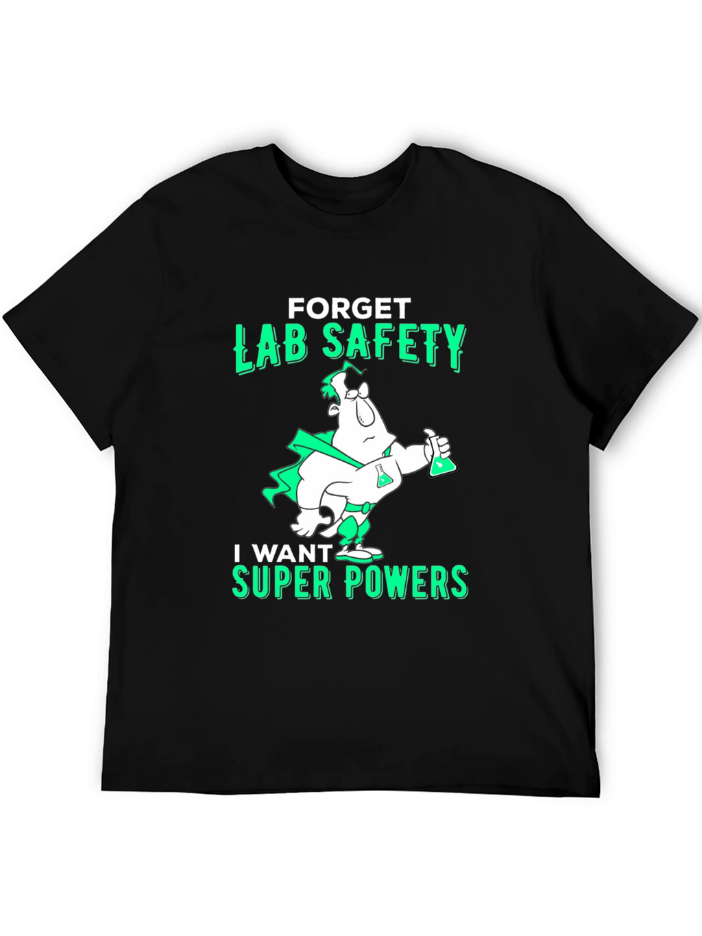 Forget Lab Safety T-Shirt - Super Powers