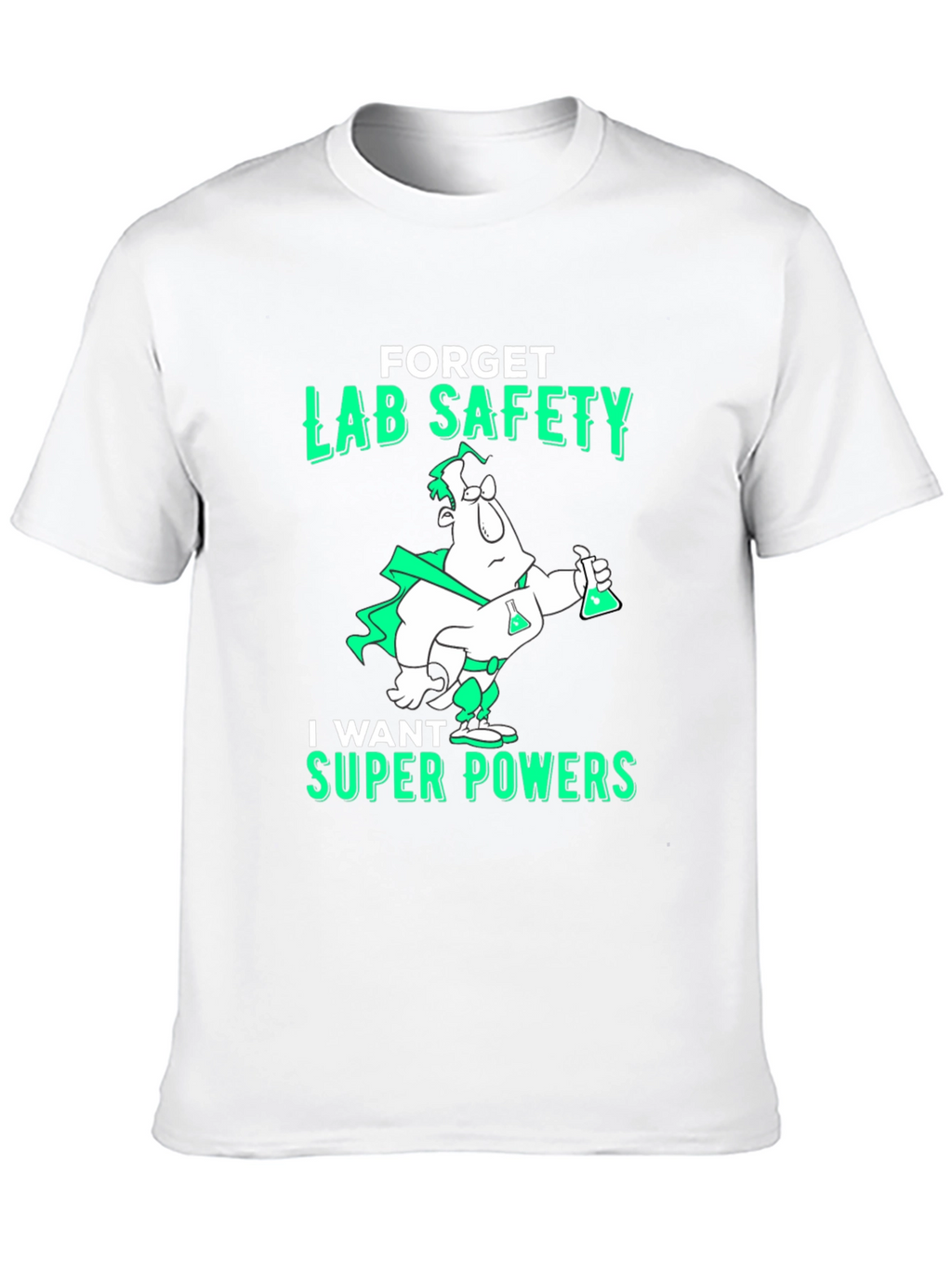 Forget Lab Safety T-Shirt - Super Powers