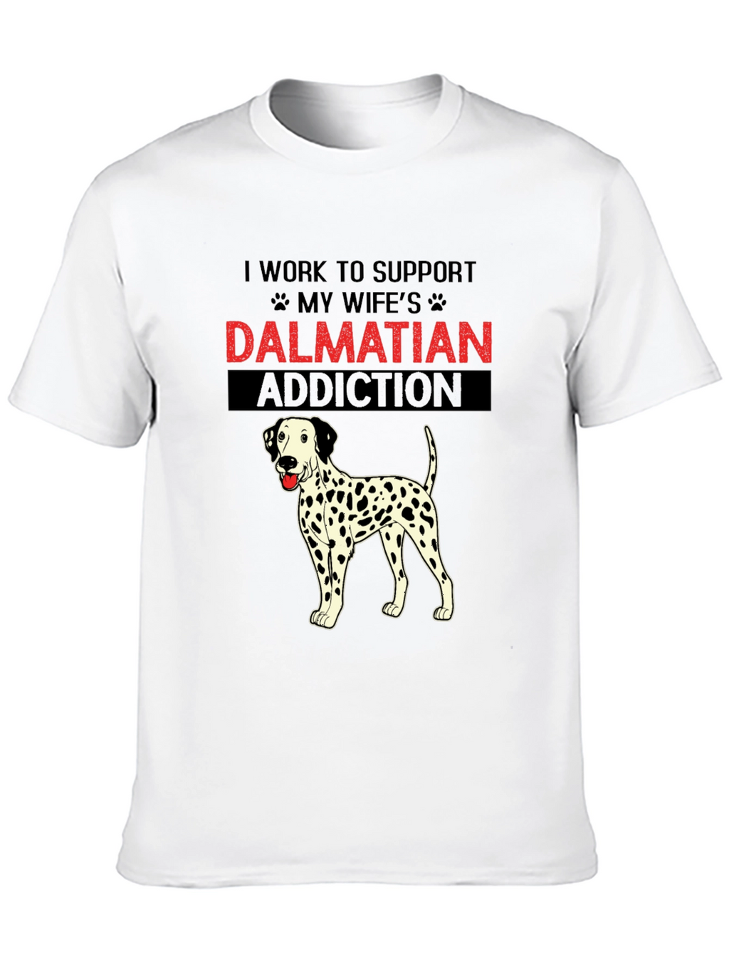 Dalmatian Addiction T-Shirt: Humorous Dog Lover Tee
