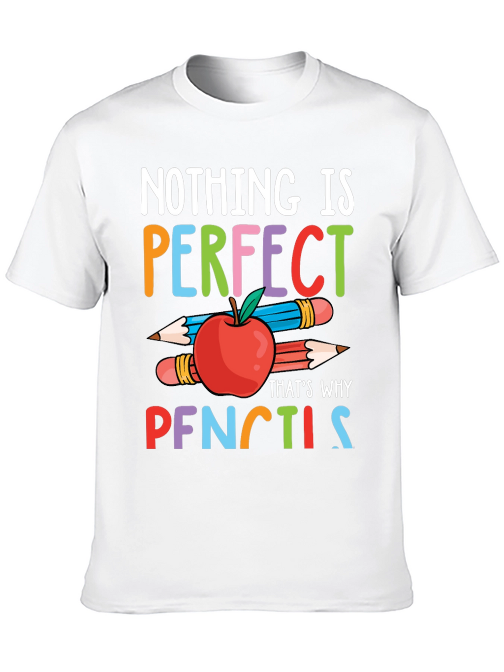 Nothing is Perfect Pencils T-Shirt