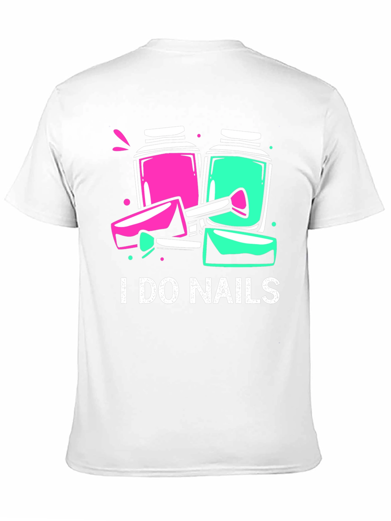 I Do Nails T-Shirt - Manicure Technician Apparel