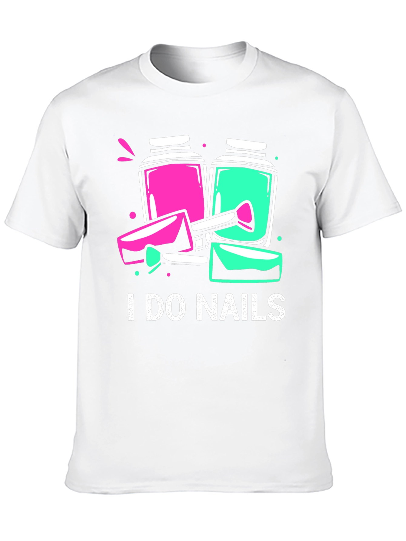 I Do Nails T-Shirt - Manicure Technician Apparel