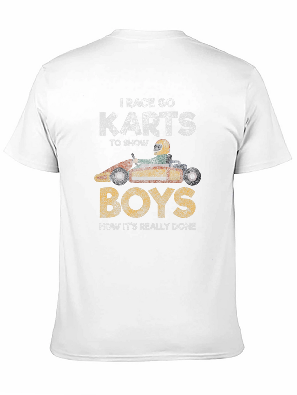 I Race Go Karts T-Shirt Funny Racing Shirt