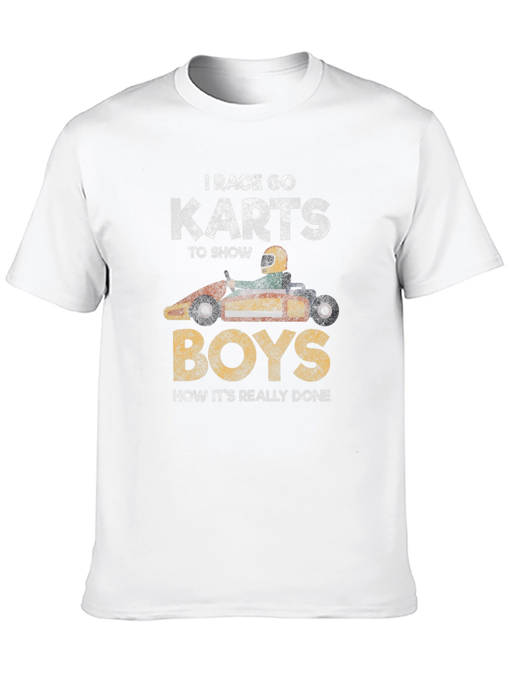 I Race Go Karts T-Shirt Funny Racing Shirt
