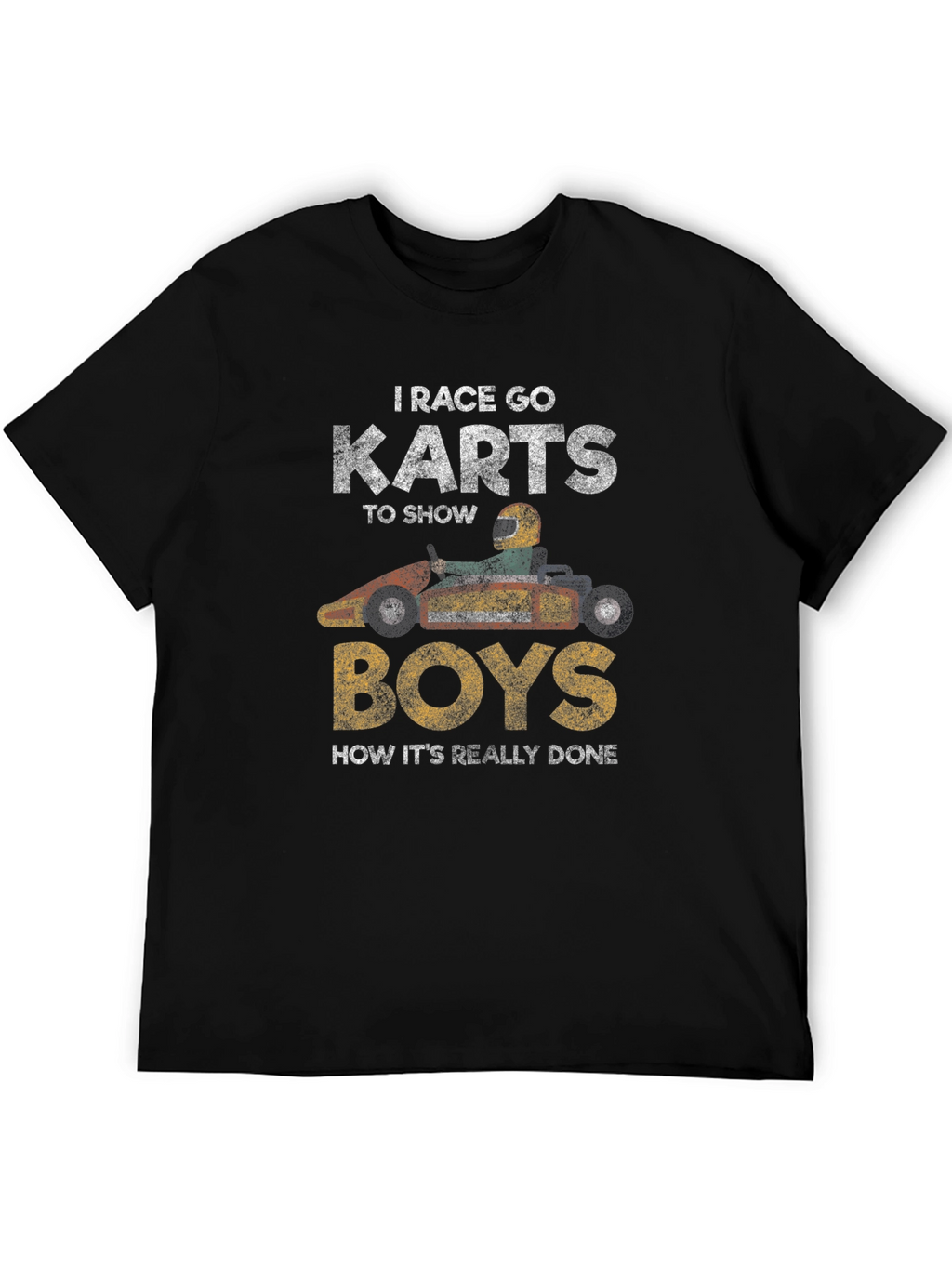 I Race Go Karts T-Shirt Funny Racing Shirt