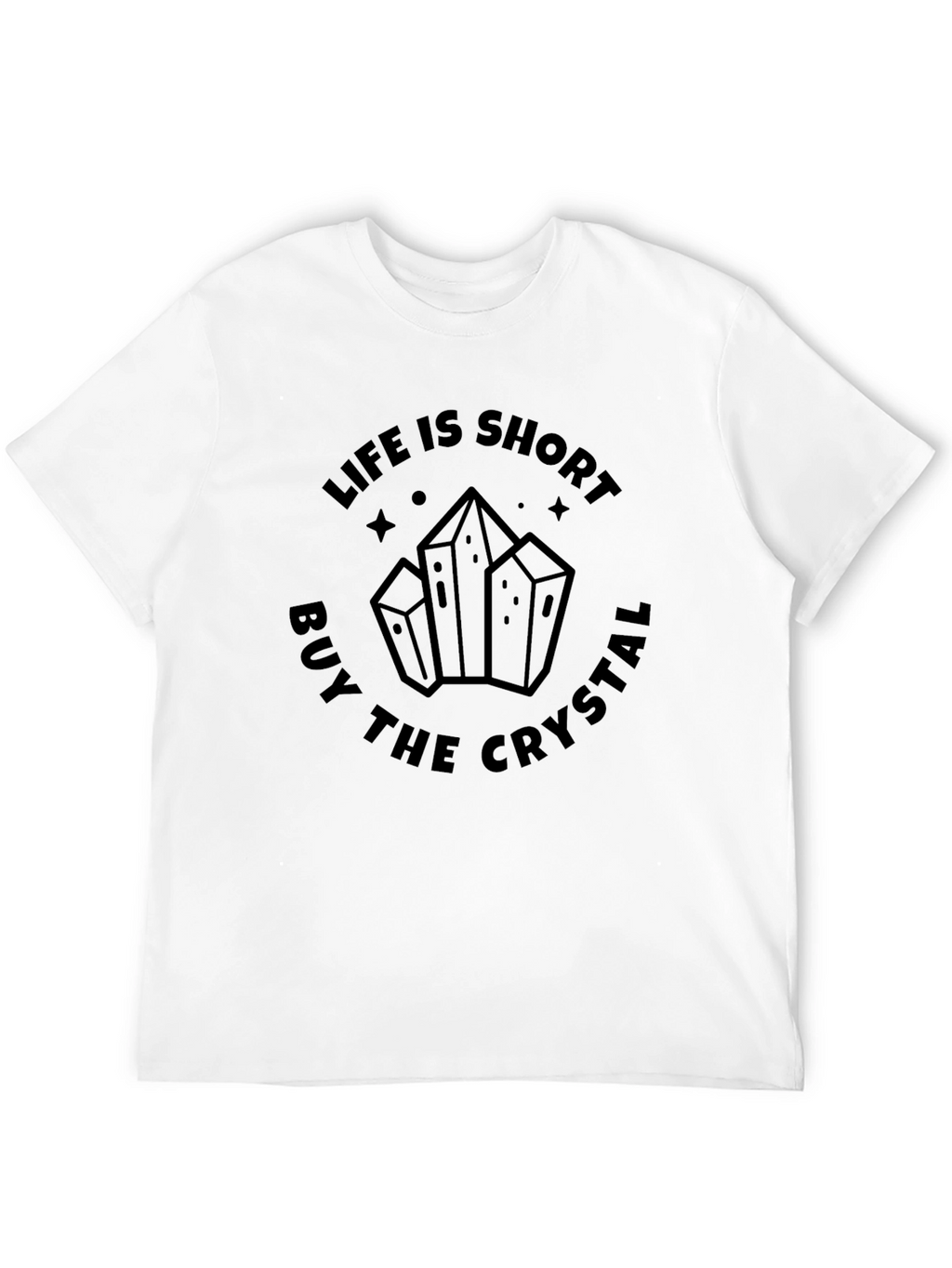 Life is Short Buy the Crystal Graphic Tee
