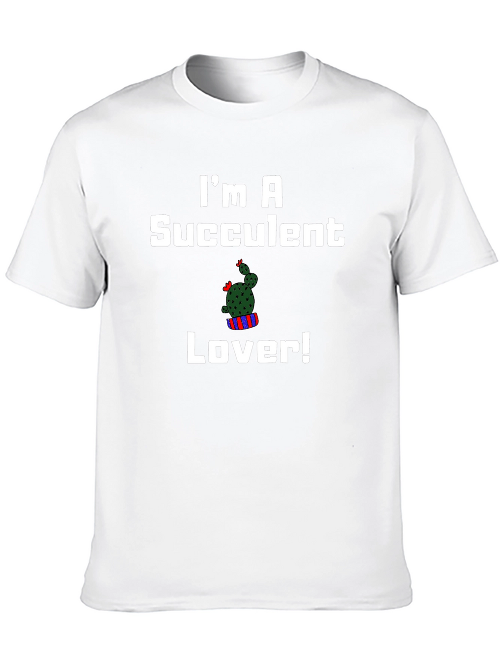 Im A Succulent Lover T-Shirt
