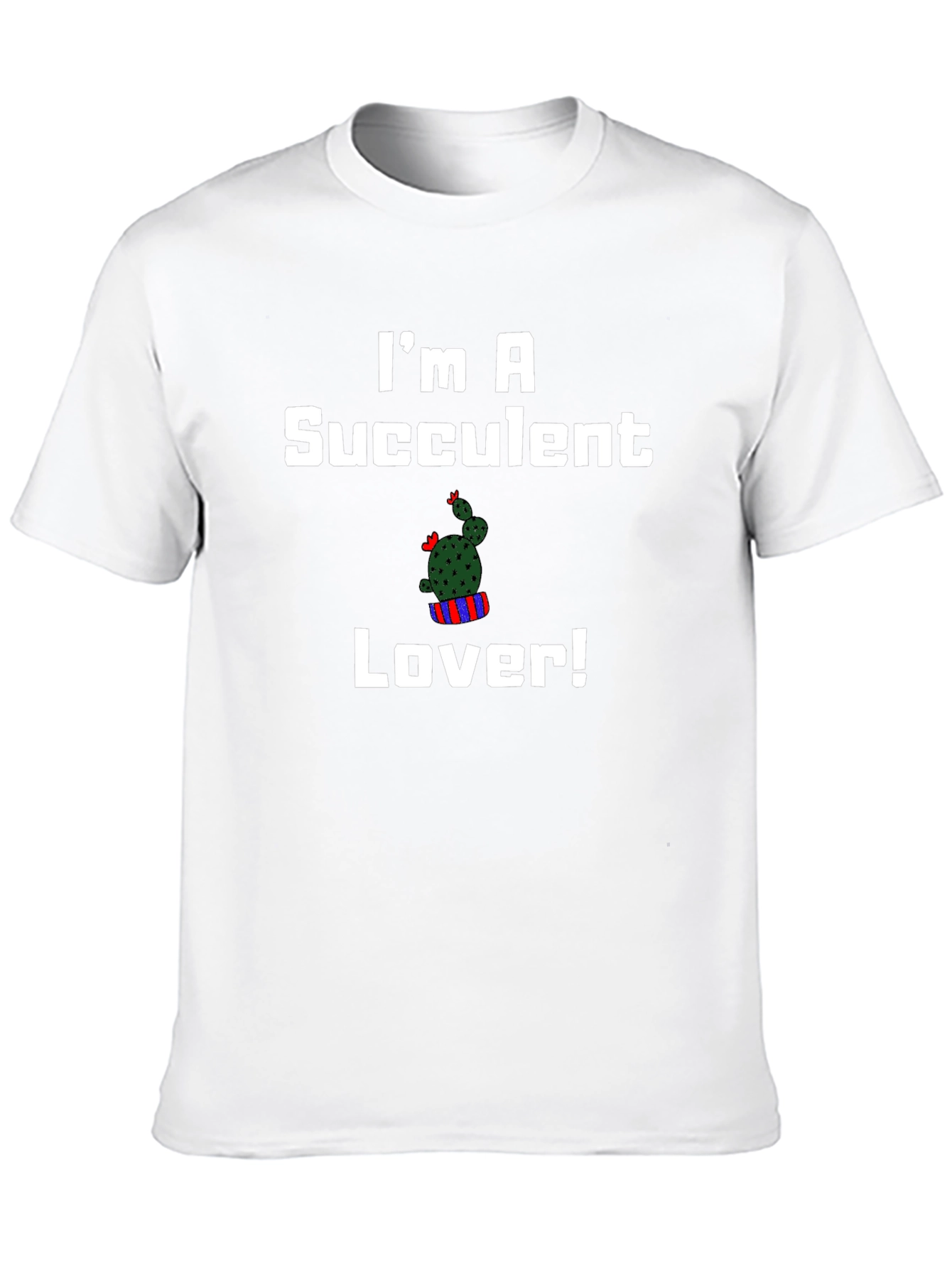Im A Succulent Lover T-Shirt
