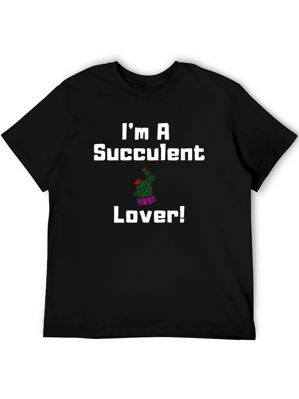 Im A Succulent Lover T-Shirt