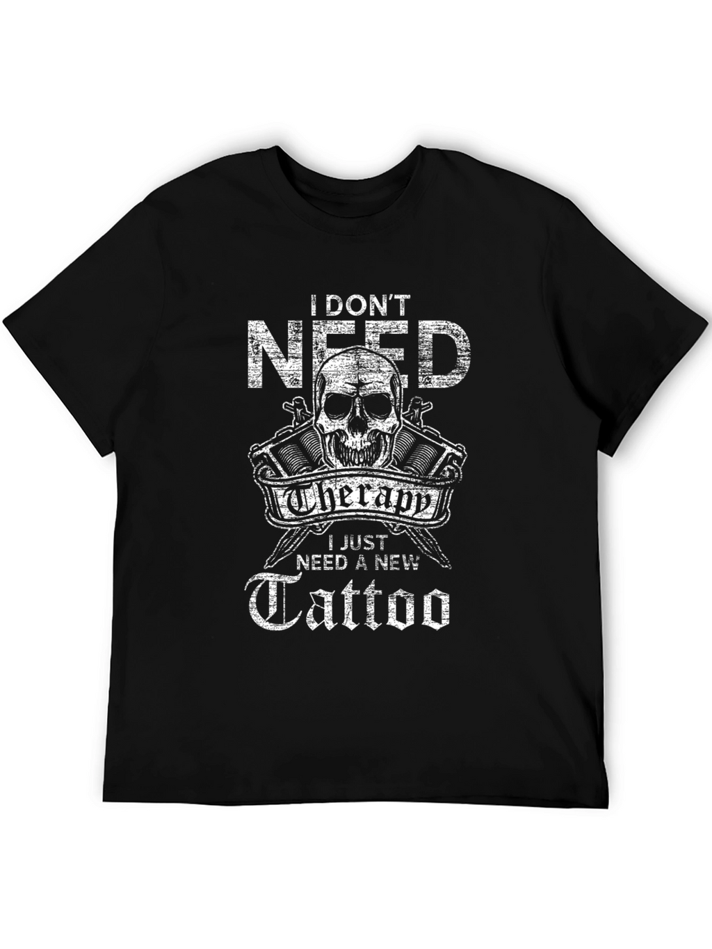 I Dont Need Therapy Tattoo T-Shirt