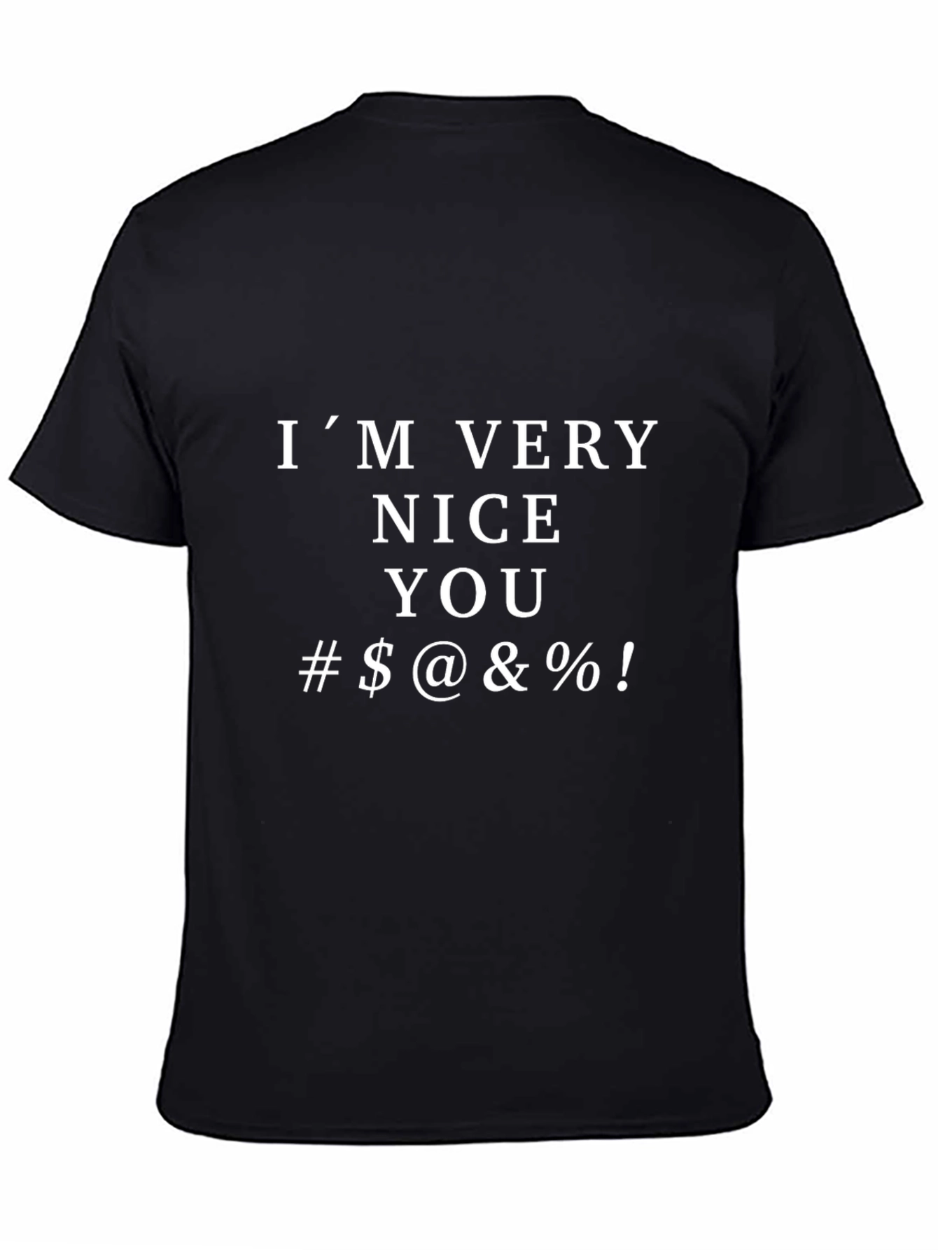 IM VERY NICE YOU Funny Graphic T-Shirt
