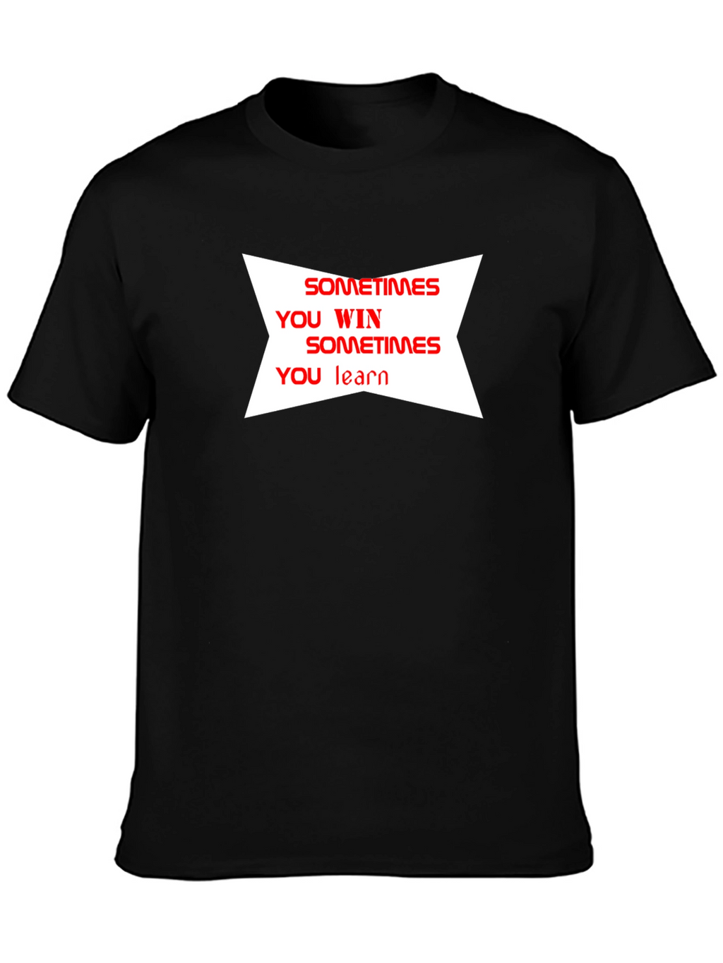 Motivational T-Shirt: Sometimes You Win Sometimes You Learn
