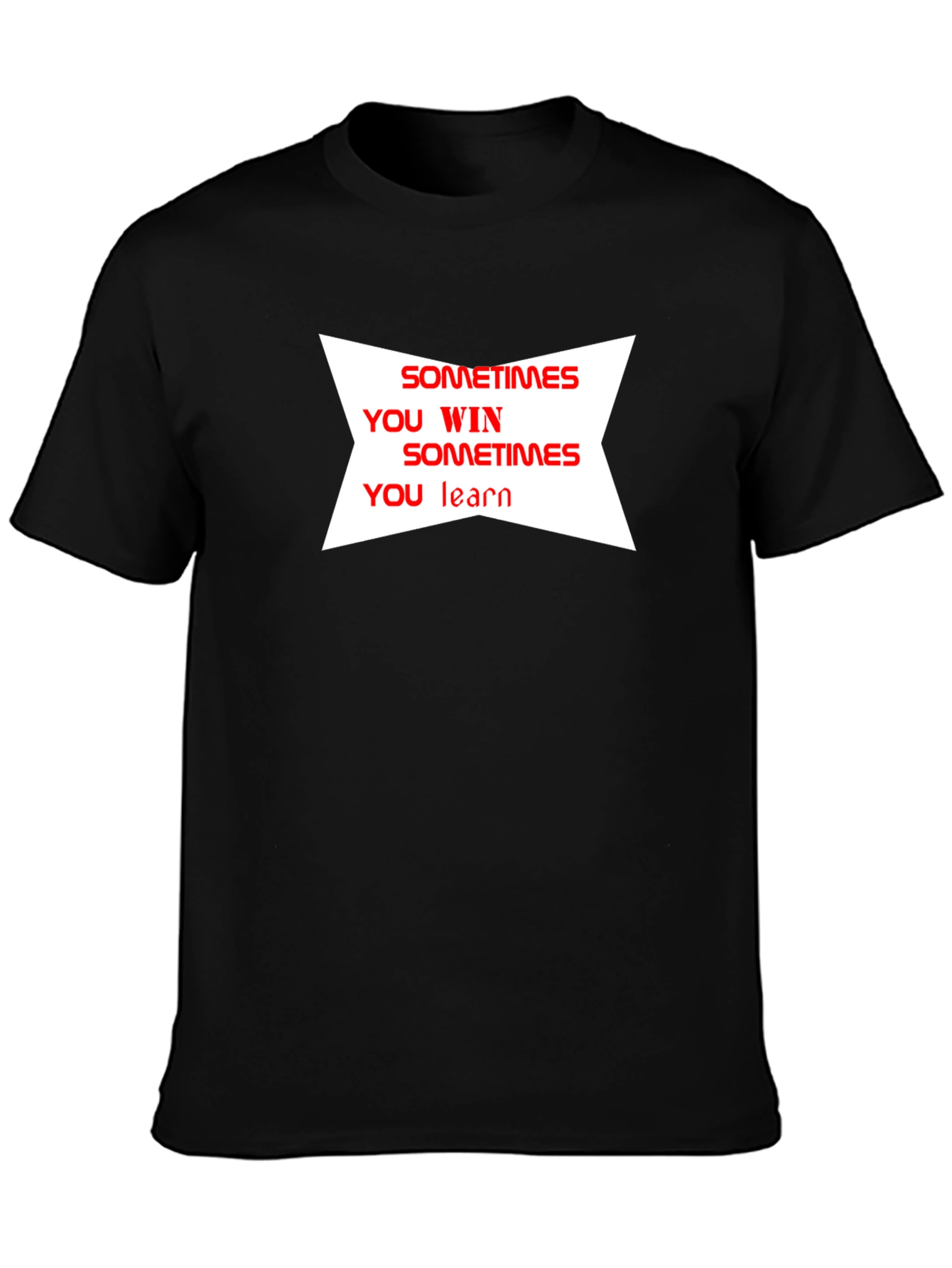 Motivational T-Shirt: Sometimes You Win Sometimes You Learn