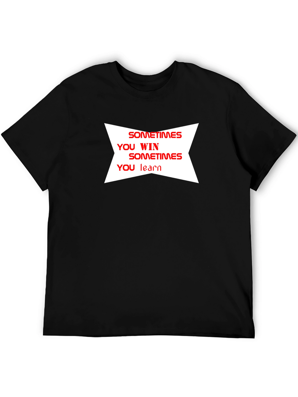 Motivational T-Shirt: Sometimes You Win Sometimes You Learn