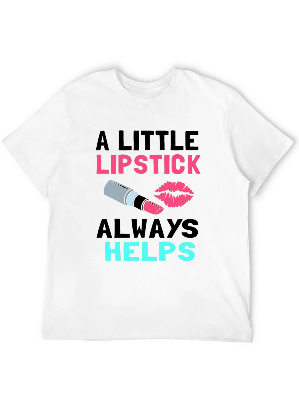 Lipstick Helps T-Shirt - Fashion Tee