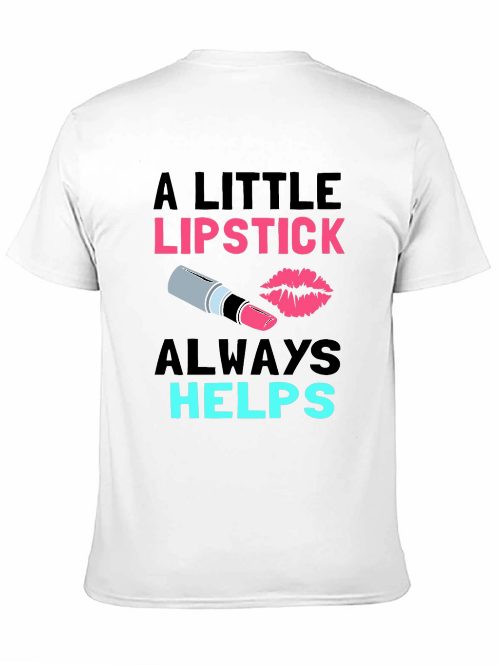 Lipstick Helps T-Shirt - Fashion Tee