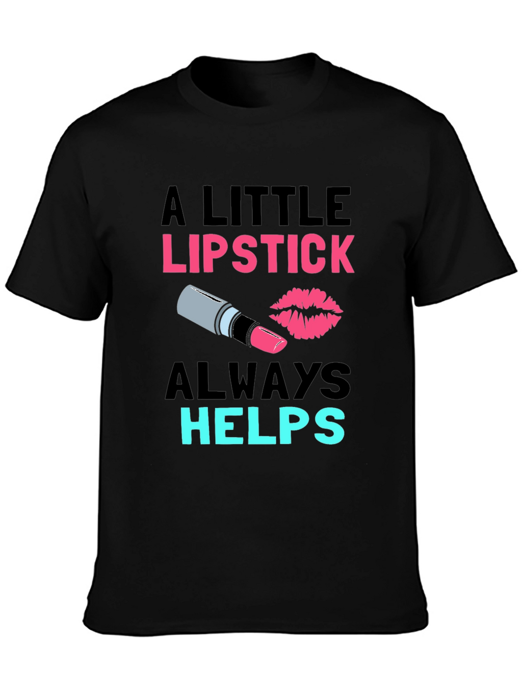 Lipstick Helps T-Shirt - Fashion Tee