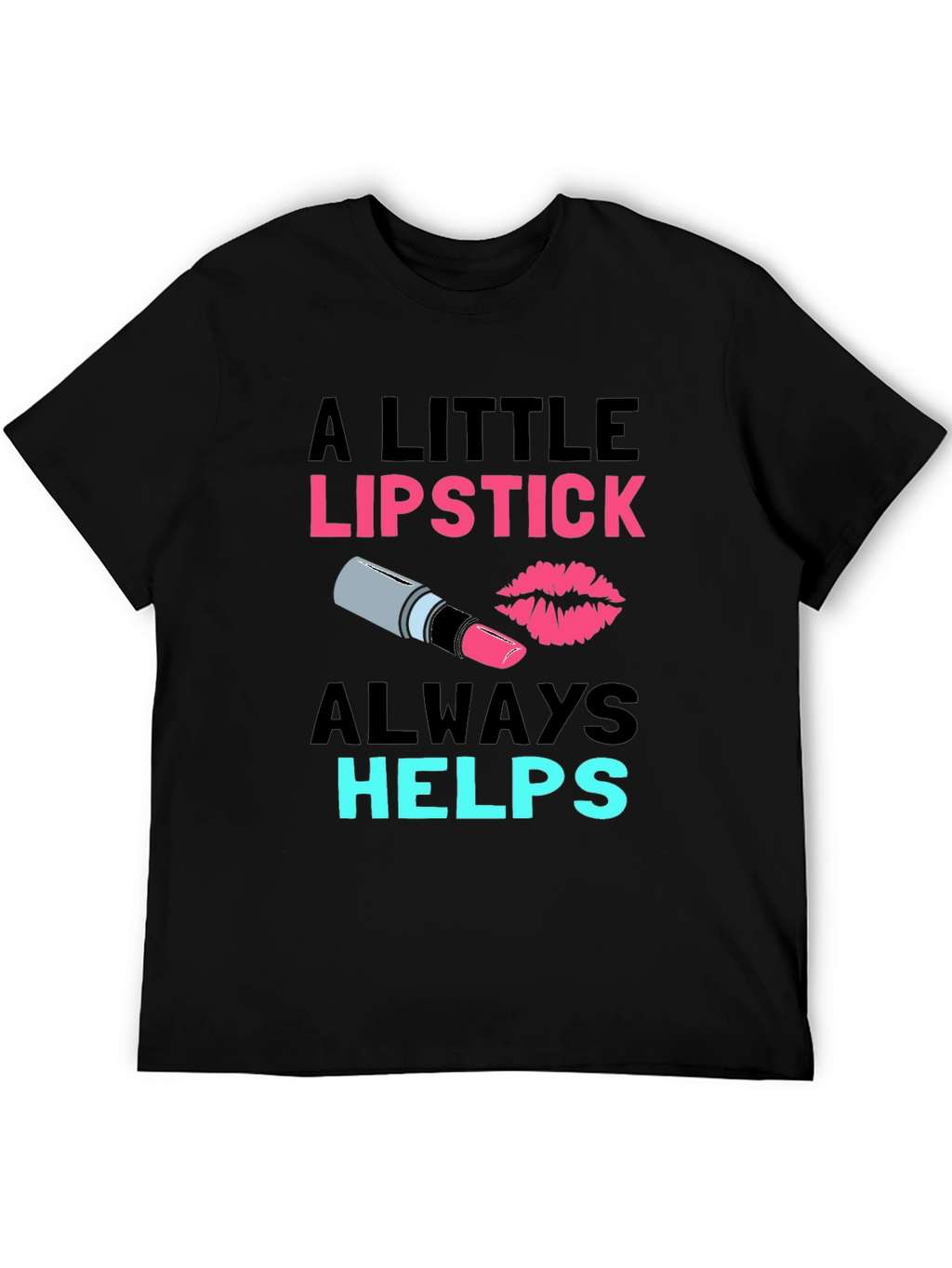 Lipstick Helps T-Shirt - Fashion Tee