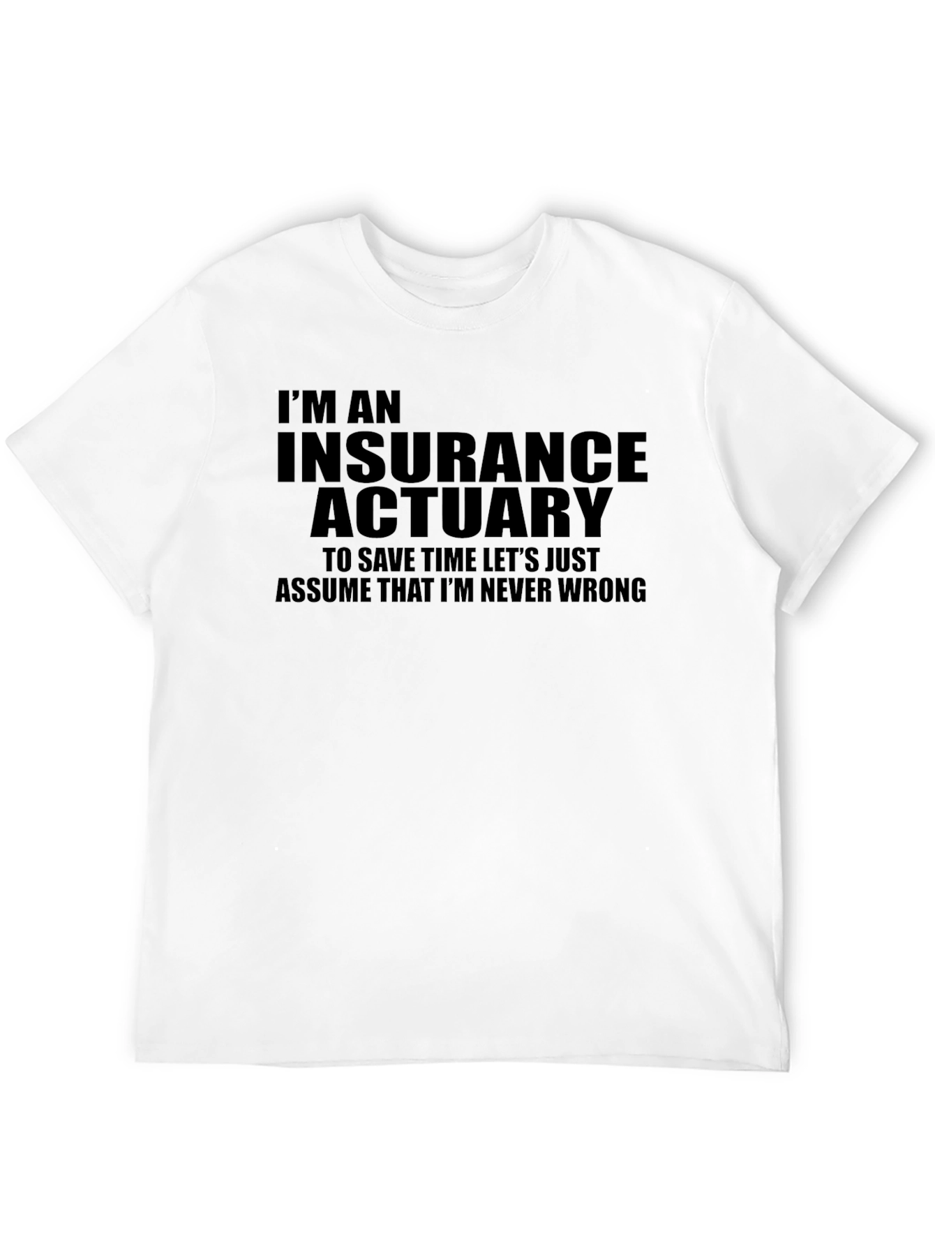 Insurance Actuary T-Shirt - Never Wrong