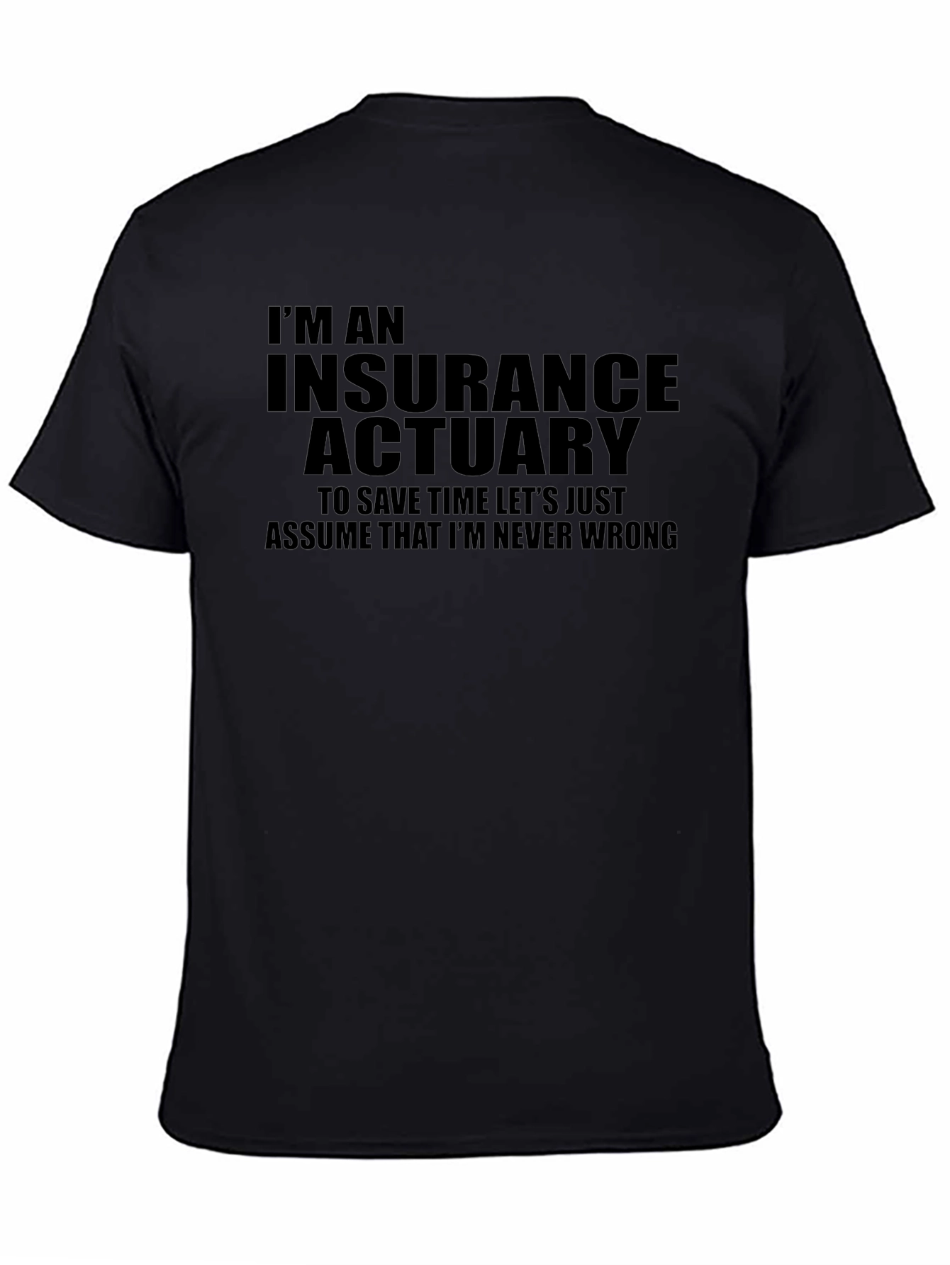Insurance Actuary T-Shirt - Never Wrong