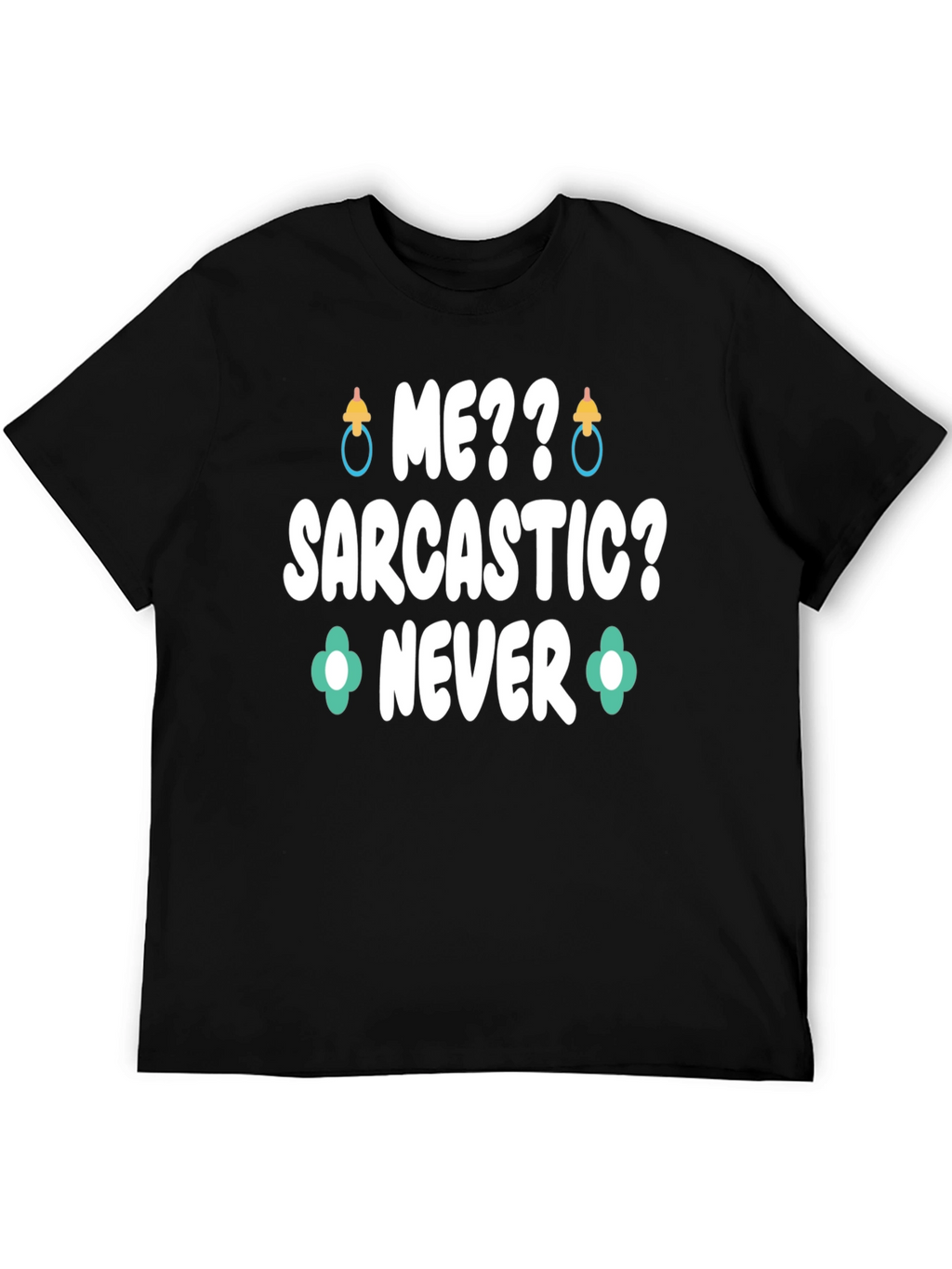 Me Sarcastic? Never Graphic Tee