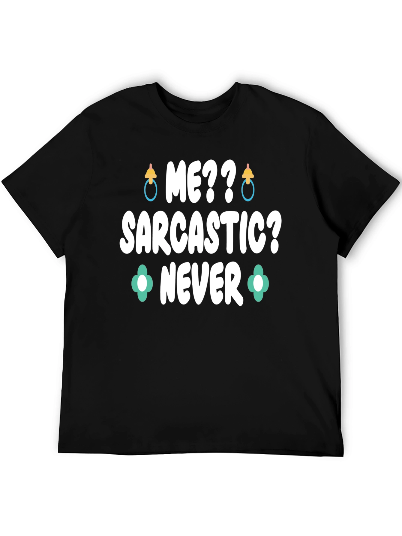 Me Sarcastic? Never Graphic Tee