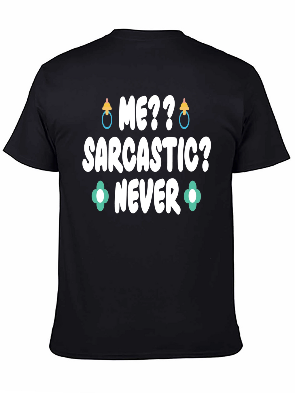Me Sarcastic? Never Graphic Tee