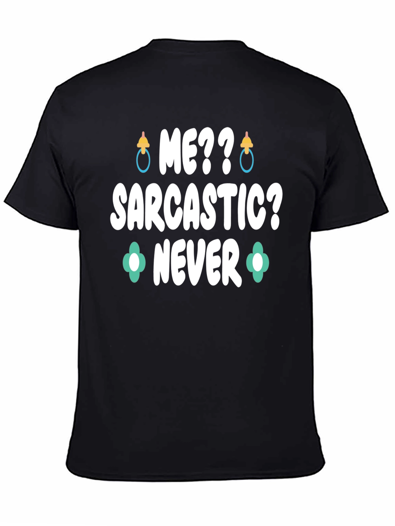 Me Sarcastic? Never Graphic Tee